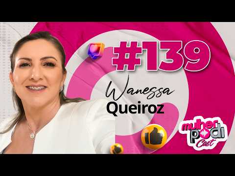 #139 - WANESSA QUEIROZ